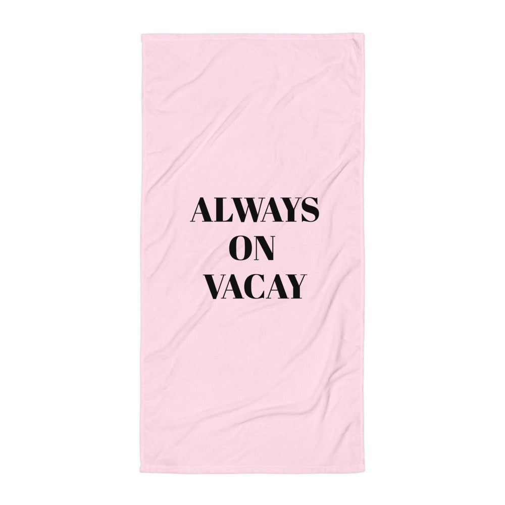 BEACH TOWEL - ALWAYS ON VACAY PINK